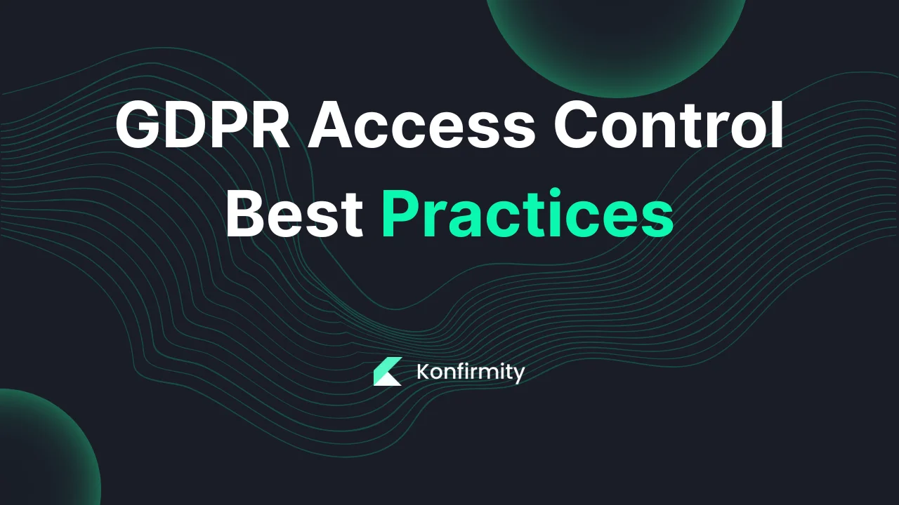 GDPR Access Control Best Practices: Your Step-by-Step Guide (2026)