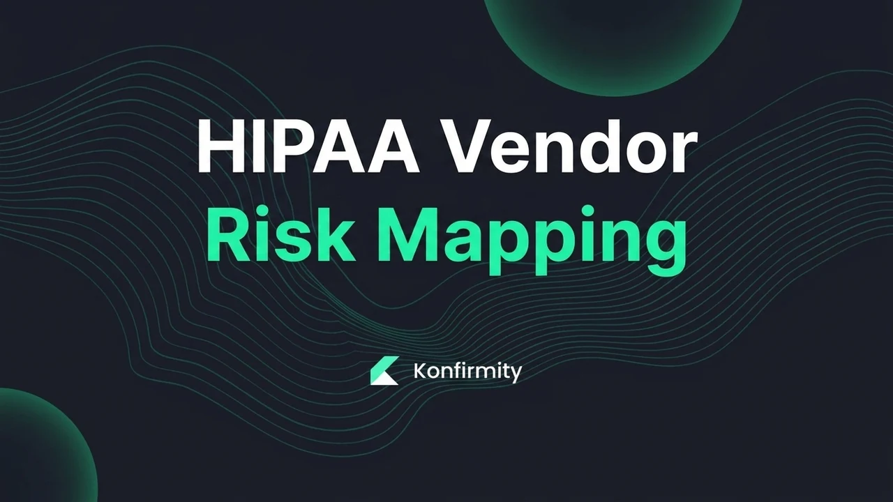 HIPAA Vendor Risk Mapping: Best Practices and Key Steps for 2026