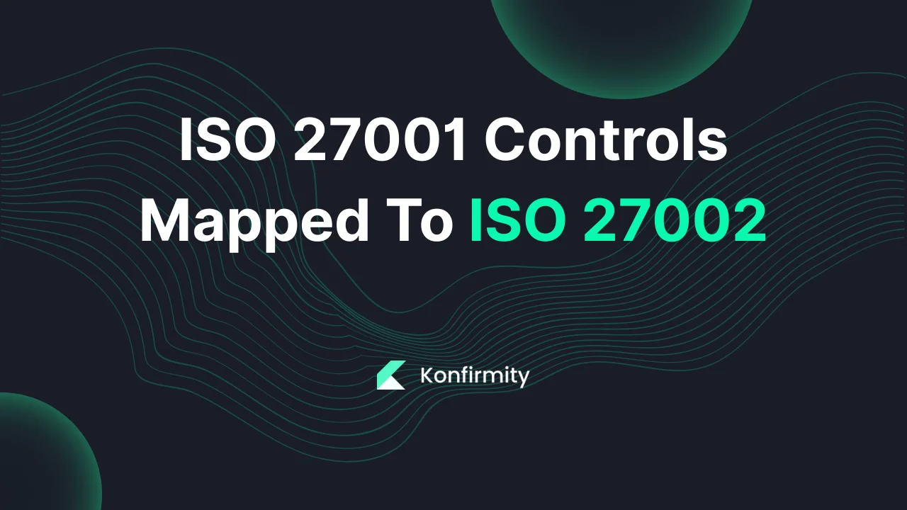 ISO 27001 Controls Mapped To ISO 27002: A 2026 Guide for Teams