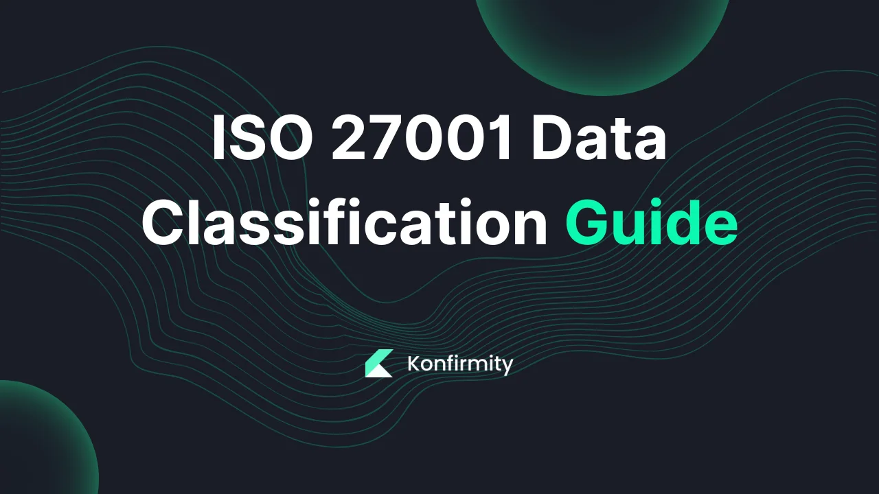 ISO 27001 Data Classification Guide: A 2026 Guide for Busy Teams