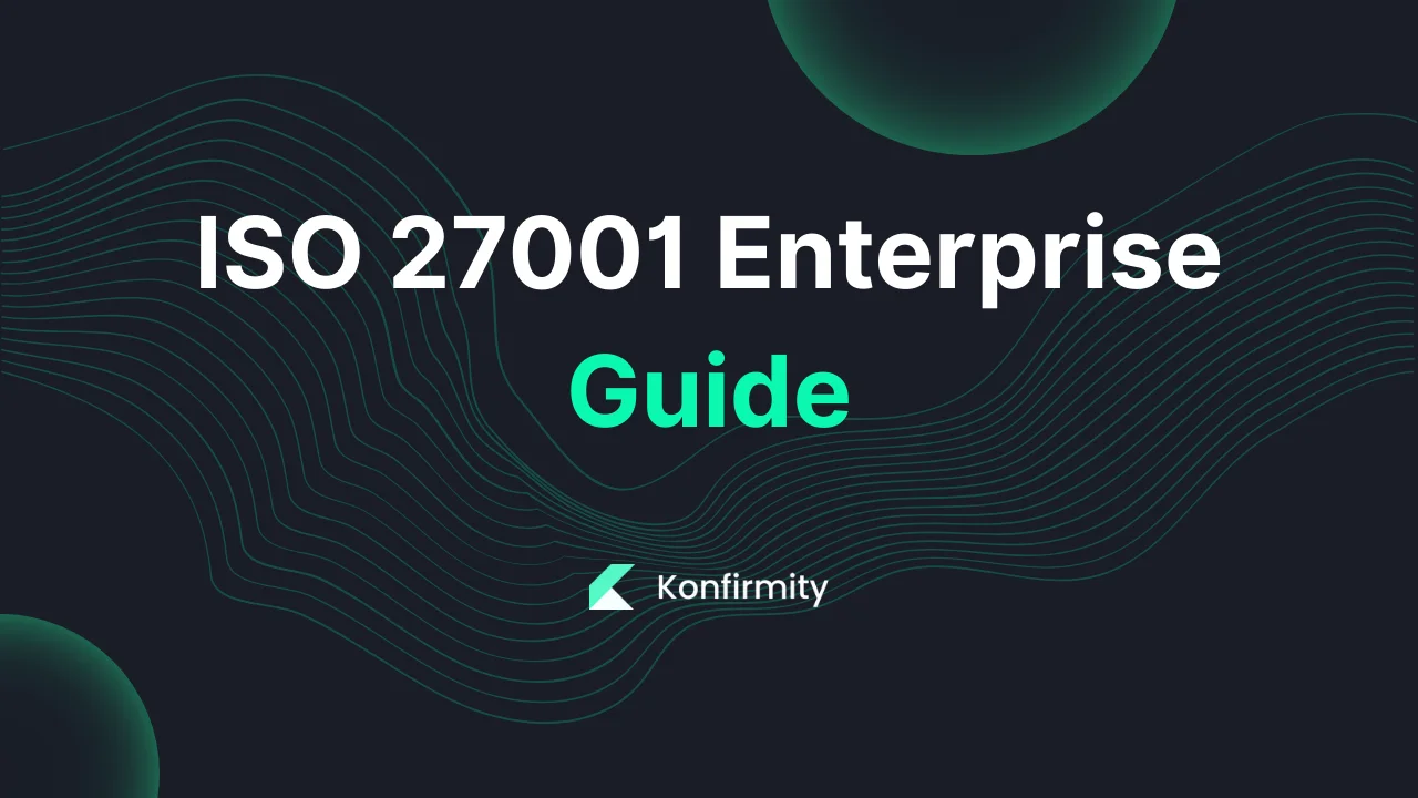 ISO 27001 Enterprise Guide: A Walkthrough with Templates (2026)