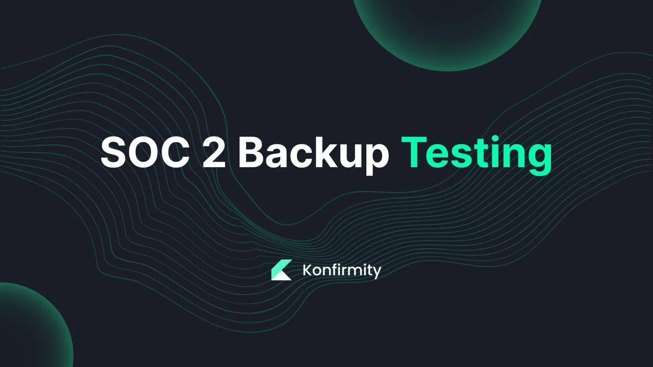 SOC 2 Backup Testing: A Practical Guide with Steps & Examples (2026)