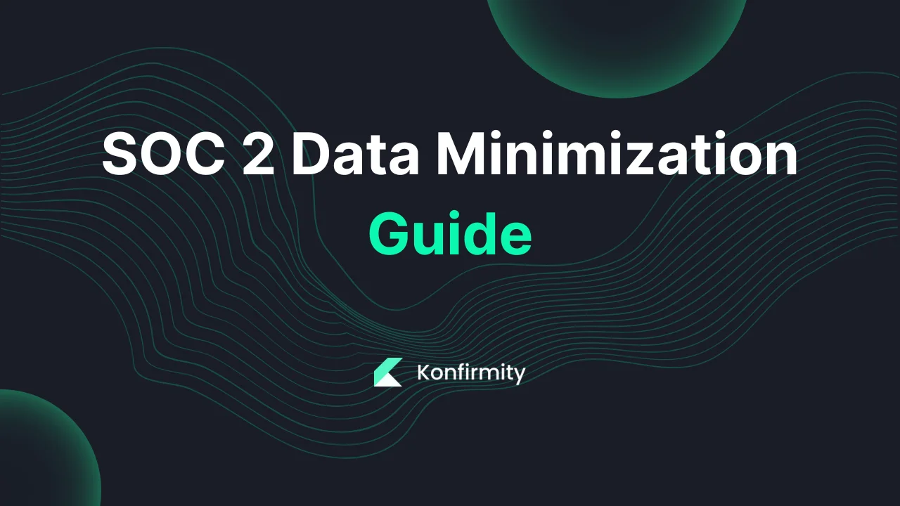 SOC 2 Data Minimization Guide: Best Practices and Key Steps for 2026