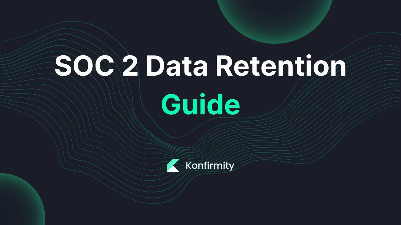 SOC 2 Data Retention Guide: Key Requirements, Steps, and Templates (2026)