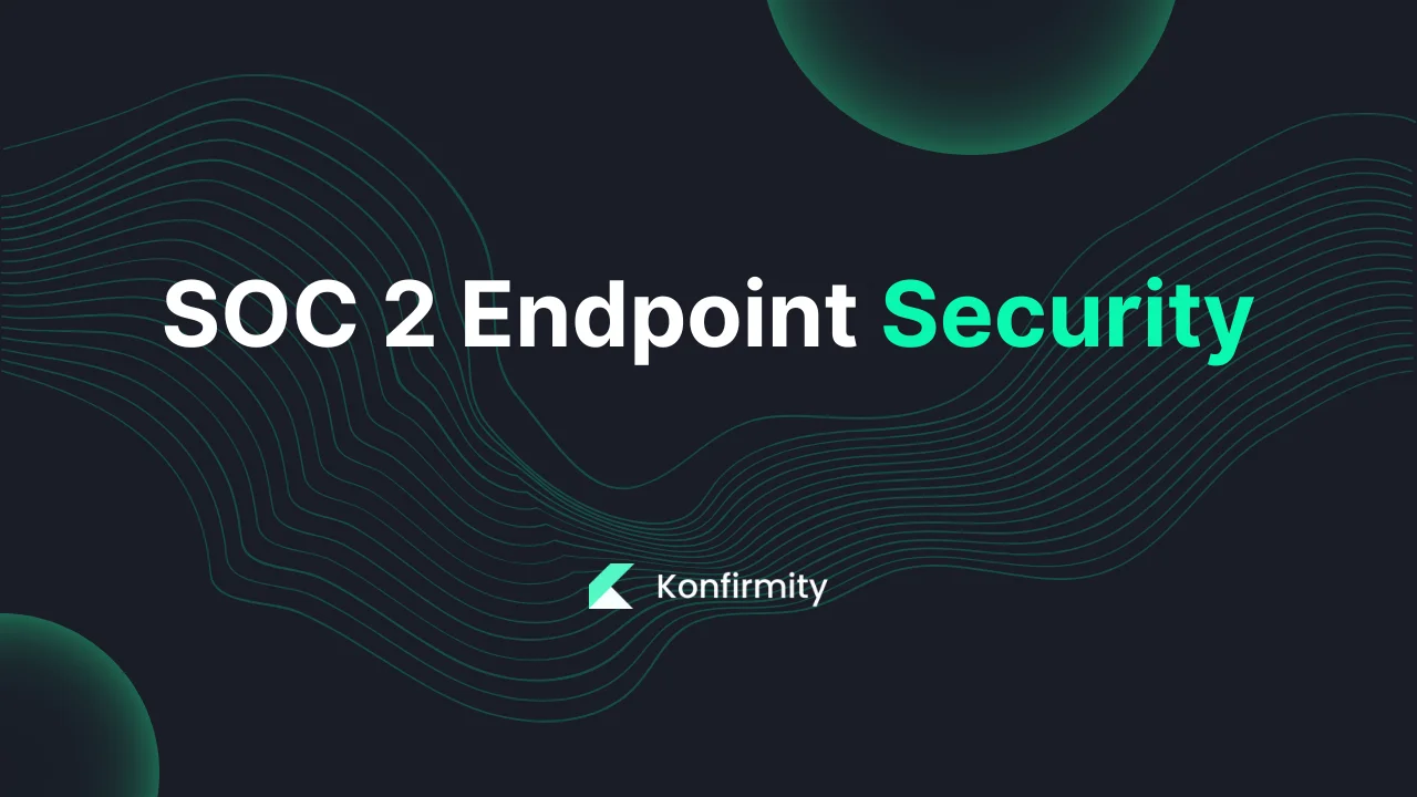 SOC 2 Endpoint Security: A Walkthrough with Templates (2026)