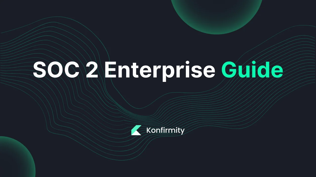 SOC 2 Enterprise Guide: A Practical Guide with Steps & Examples (2026)