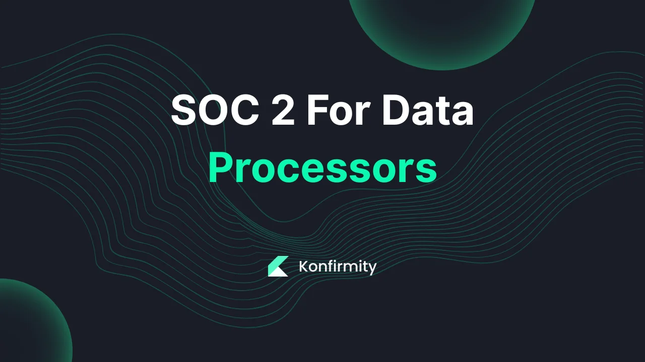 SOC 2 For Data Processors: A 2026 Guide for Busy Teams with Examples
