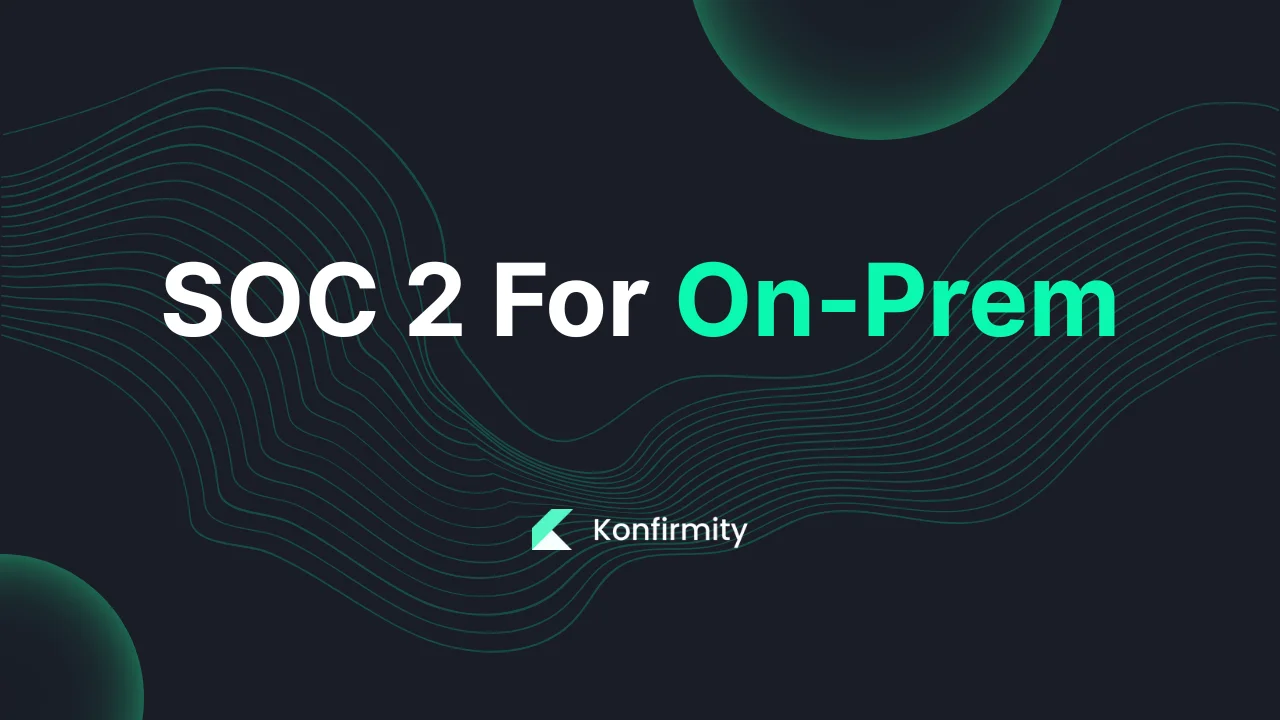 SOC 2 For On-Prem: Best Practices and Key Steps for 2026