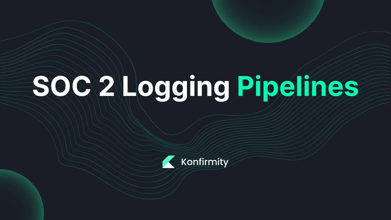 SOC 2 Logging Pipelines: Key Requirements, Steps, and Templates (2026)