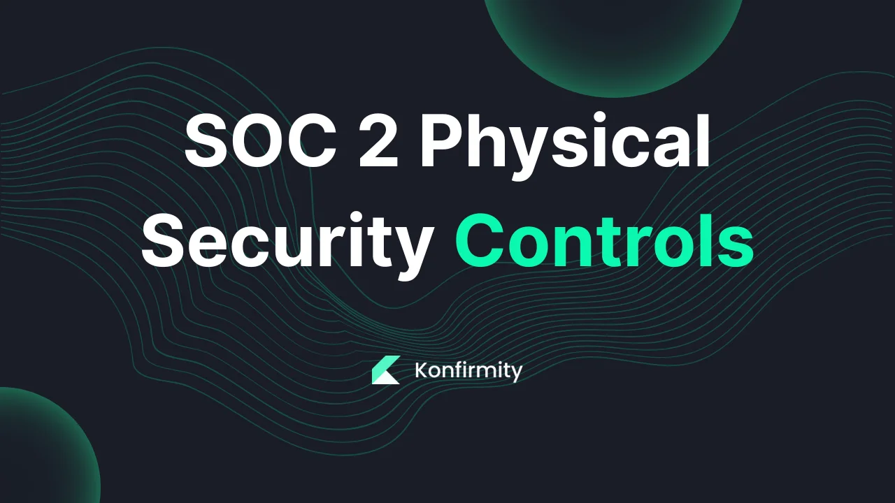 SOC 2 Physical Security Controls: A Walkthrough with Templates (2026)