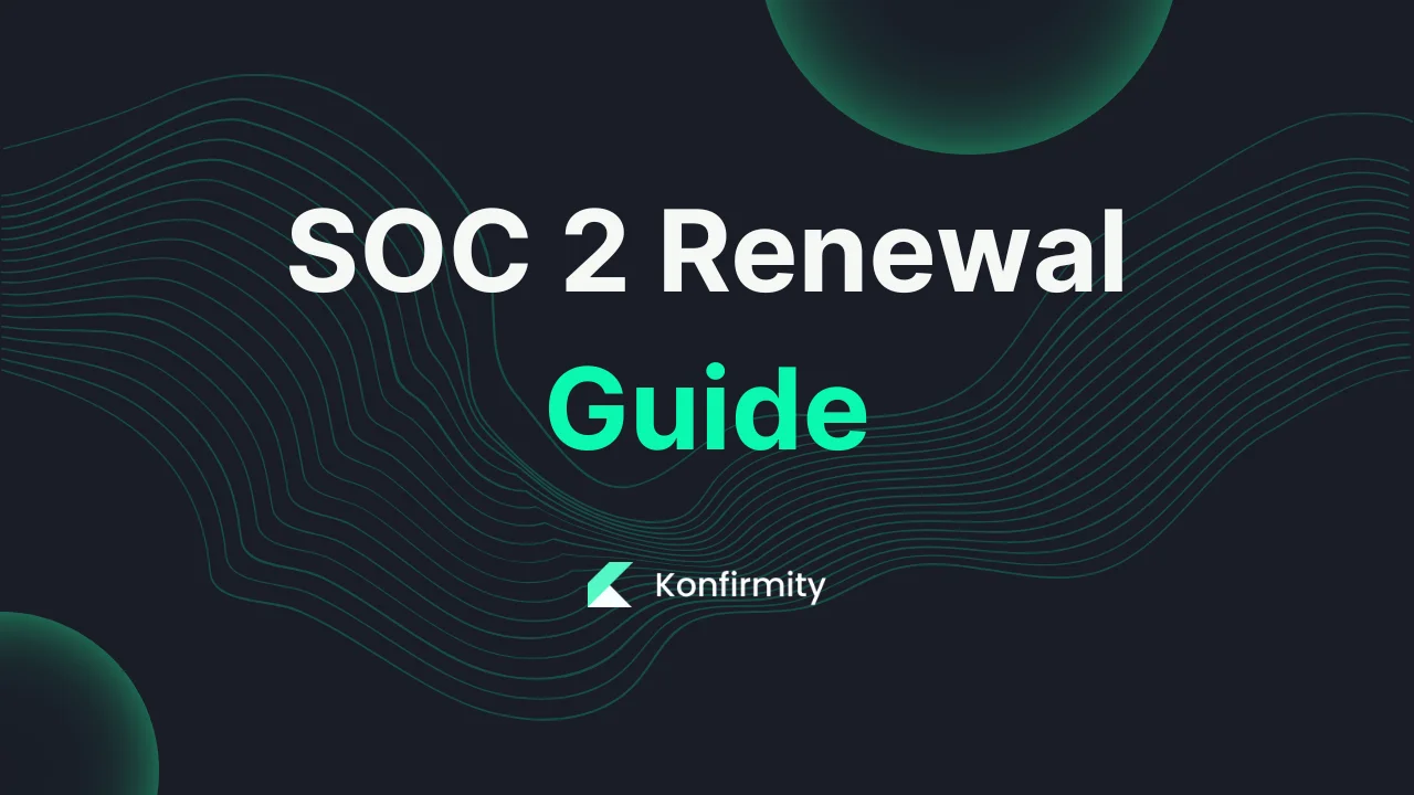 SOC 2 Renewal Guide: Key Requirements, Steps, and Templates (2026)